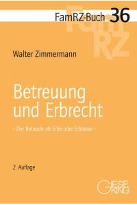 Betreuung und Erbrecht: Der Betreute als Erbe oder Erblasser (FamRZ-Buch)