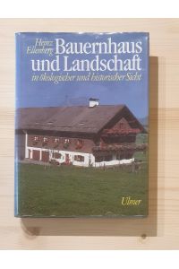Bauernhaus und Landschaft in ökologischer und historischer Sicht.