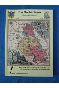 Der Sorbenturm : Eilenburger Lesebuch. Band 7. Almanach des Eilenburger Geschichts- und Museumsvereins und der Stadt Eilenburg.