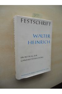 Festschrift Walter Heinrich.   - Ein Beitrag zur Ganzheitsforschung.