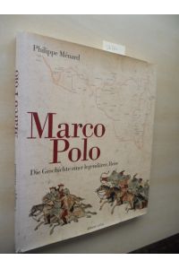 Marco Polo.   - Die Geschichte einer legendären Reise.