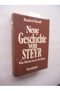 Neue Geschichte von Steyr.   - Vom Biedermeier bis heute.