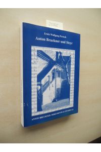 Anton Bruckner und Steyr.   - Mit einem kirchengeschichtlichen Beitrag von Roland Bachleitner.