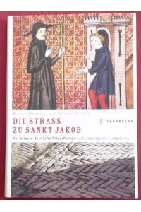 Die Straß (Strass) zu Sankt Jakob.   - Der älteste deutsche Pilgerführer nach Compostela. Photographien von Gerhard Weiß.