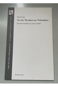 [ Verfasserwidmung ] Von der Theodizee zur Technodizee: Ein altes Problem in neuer Gestalt.   - Hefte der Leibniz-Stiftungsprofessur, Bd. 2.