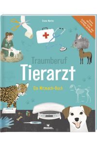 Traumberuf Tierarzt: Ein Mitmach-Buch  - Ein Mitmach-Buch