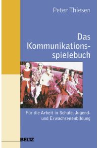 Das Kommunikationsspielebuch: Für die Arbeit in Schule, Jugend- und Erwachsenenbildung (Edition Sozial)  - Für die Arbeit in Schule, Jugend- und Erwachsenenbildung