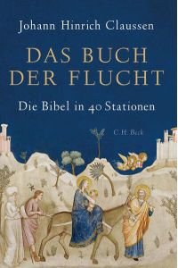 Das Buch der Flucht: Die Bibel in 40 Stationen
