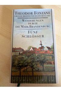 Wanderungen durch die Mark Brandenburg, 8 Bde. , Bd. 5, Fünf Schlösser: Fünf Schlösser. Altes und Neues aus Mark Brandenburg (Fontane GBA - Wanderungen, Band 5)