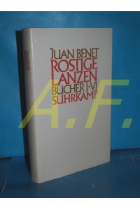 Rostige Lanzen : Bücher I - VI.   - Aus d. Span. von Gerhard Poppenberg