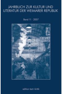 Jahrbuch zur Kultur und Literatur der Weimarer Republik Bd. 11/2007