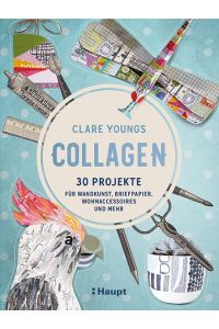 Collagen  - 30 Projekte für Wandkunst, Briefpapier, Wohnaccessoires und mehr
