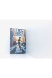 J. C. - Agent im Fadenkreuz (Die Agent J. C. -Reihe, Band 1)  - Joe Craig ; aus dem Englischen von Alexander Wagner