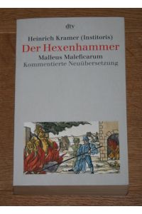 Der Hexenhammer. Malleus maleficarum.   - [Kommentierte Neuübersetzung].