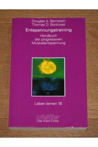 Entspannungstraining. Handbuch der progressiven Muskelentspannung nach Jacobson.   - Leben lernen Nr. 16.
