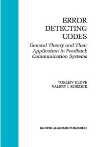 Error Detecting Codes  - General Theory And Their Application in Feedback Communication Systems