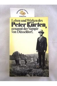 Leben und Wirken des Peter Kürten, genannt der Vampir von Düsseldorf.   - Hrsg. von Elisabeth Lenk und Roswitha Kaever / Die Bresche ; Band 2