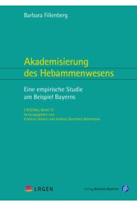 Akademisierung des Hebammenwesens  - Eine empirische Studie am Beispiel Bayerns