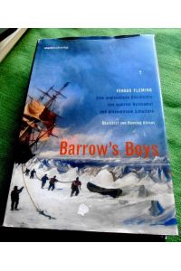 Barrow`s Boys. Eine unglaubliche Geschichte vom wahren Heldenmut und bravourösem Scheitern.   - Aus dem Englischen von Henning Ahrens.