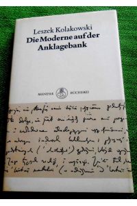 Die Moderne auf der Anklagebank.   - Aus dem Englischen und Französischen übertragen von Friedrich Griese und Klaus Nellen. Manesse Bücherei 44.