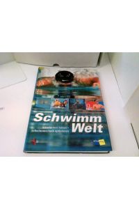 SchwimmWelt. Schwimmen lernen - Schwimmtechnik optimieren - Handbuch