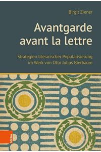 Avantgarde avant la lettre Strategien literarischer Popularisierung im Werk von Otto Julius Bierbaum.