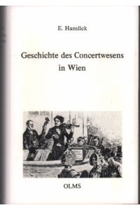 Geschichte des Concertwesens [Konzertwesens] in Wien. 2 Bände in 1 Band.