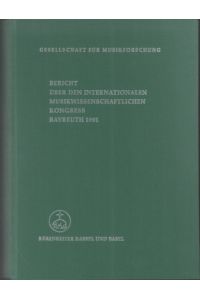 Internationaler Musikwissenschaftlicher Kongreß (Gesellschaft für Musikforschung): Bericht über den Internationalen Musikwissenschaftlichen Kongreß Bayreuth 1981.