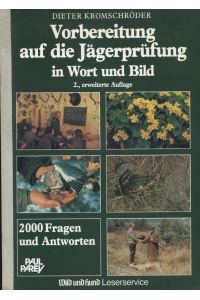 Vorbereitung auf die Jägerprüfung in Wort und Bild : 2000 Fragen und Antworten.   - von unter Mitarb. von Horst Becker / Wild-und-Hund-Leserservice