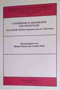 Lusophonie in Geschichte und Gegenwart: Festschrift für Helmut Siepmann zum 65. Geburtstag.   - Abhandlungen zur Sprache und Literatur ; 151