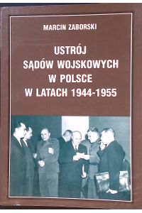Ustrój Sadow Wojskowych w Polsce w latach 1944-1955