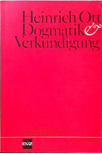 Dogmatik und Verkündigung. Ein Programm dogmatischer Arbeit, dargestellt im Anschluß an die Fragen I bis II des Heidelberger Katechismus.