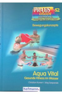 Aqua Vital : gesunde Fitness im Wasser.   - Praxisideen ; Bd. 52 : Bewegungskonzepte