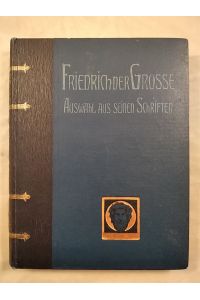 Friedrich der Grosse Auswahl aus seinen Schriften und Briefen.