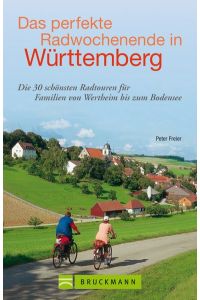 Das perfekte Radwochenende in Württemberg  - Die 30 schönsten Radtouren für Familien von Wertheim bis zum Bodensee