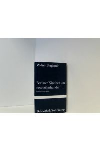 Berliner Kindheit um neunzehnhundert: Fassung letzter Hand und Fragment aus früheren Fassungen (Bibliothek Suhrkamp)  - 1. Texte