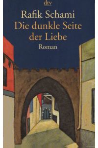 Die dunkle Seite der Liebe : Roman.   - dtv ; 13520