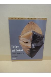 To Cure and Protect: Sickness and Health in African Art.