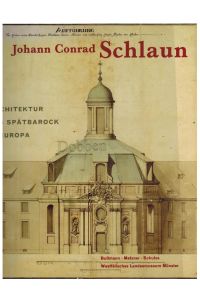 Johann Conrad Schlaun. Architektur des Spätbarock in Europa.