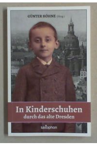In Kinderschuhen durch das alte Dresden. Hg. von Günter Höhne.