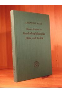 Kleinere Schriften zur Geschichtsphilosophie, Ethik und Politik. Herausgegeben von Karl Vorländer.