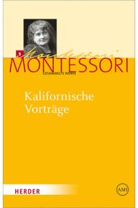 Kalifornische Vorträge: Gesammelte Reden und Schriften von 1915 (Maria Montessori - Gesammelte Werke)