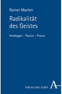 Radikalität des Geistes: Heidegger - Paulus - Proust