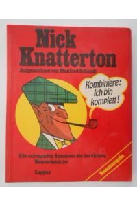 Nick Knatterton: Alle aufregenden Abenteuer d. berühmten Meisterdetektivs.