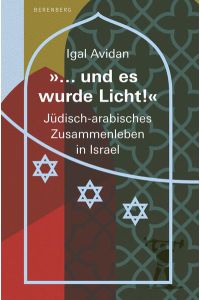 . . . und es wurde Licht!. Nach dem Bürgerkrieg: Jüdisch-arabisches Zusammenleben in Israel.