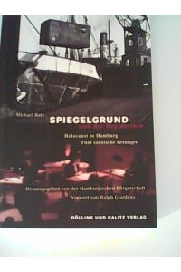Spiegelgrund und der Weg dorthin: Holocaust in Hamburg. Fünf szenische Lesungen: