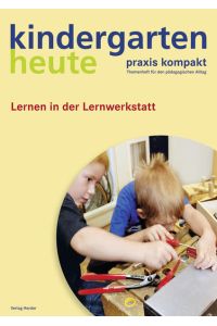 Lernen in der Lernwerkstatt (kindergarten heute. praxis kompakt)
