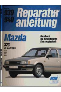 Reparaturanleitung Mazda 323 ab Juni 1985. 1100, 1300, 1500, 1600.