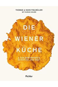 Die Wiener Küche: & das berühmteste Schnitzel der Welt.