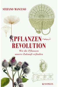 Pflanzenrevolution: Wie die Pflanzen unsere Zukunft erfinden